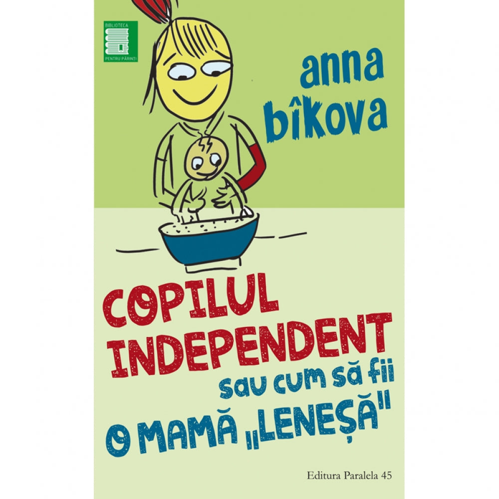Copilul Independent sau cum sa fii o Mama `Lenesa` - Anna Bikova