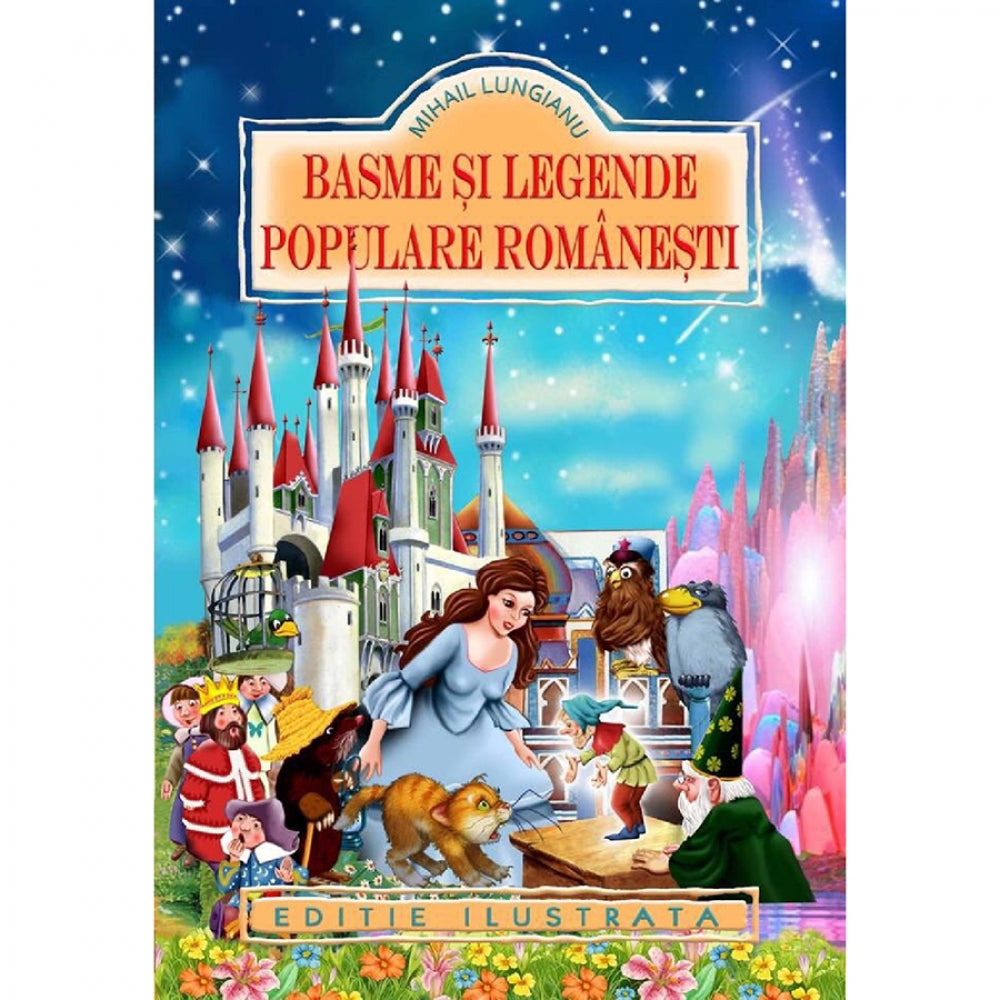 Basme Si Legende Populare Romanesti - Mihail Lungianu