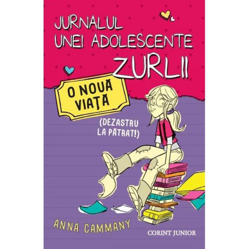 Jurnalul unei adolescente zurlii. O noua viata - Anna Cammany