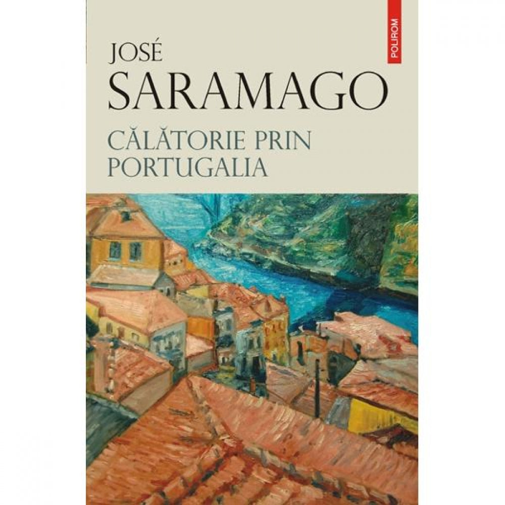 Calatorie prin Portugalia - Jose Saramago