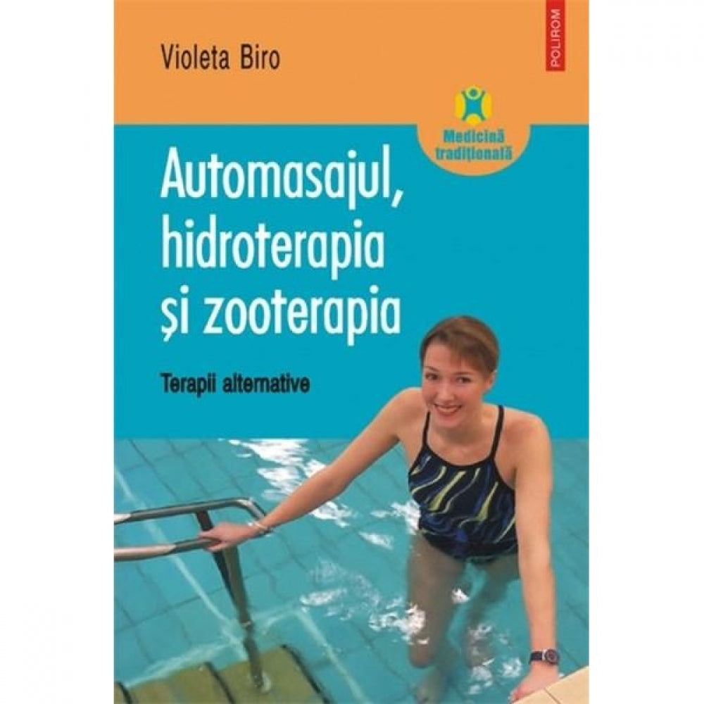 Automasajul, Hidroterapia Si Zooterapia. Terapii Alternative - Violeta Biro