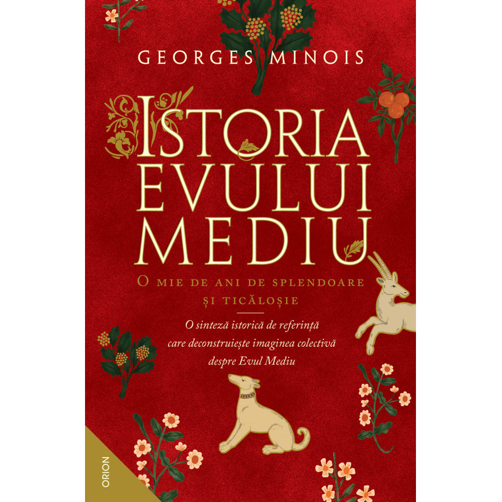 Istoria Evului Mediu. O mie de ani de splendoare si ticalosie, Georges Minois
