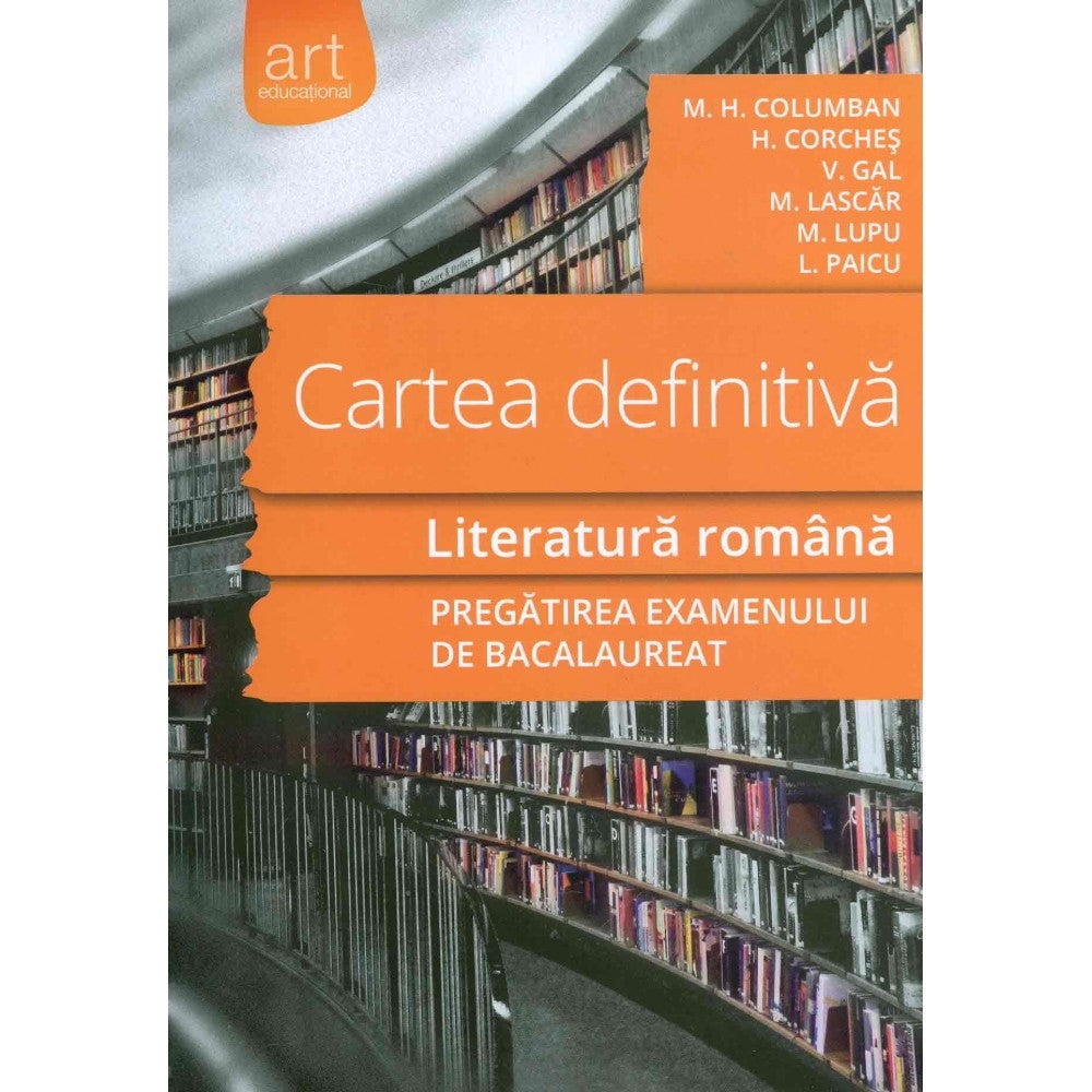 Literatura romana - Cartea definitiva. Pregatirea examenului de bacalaureat
