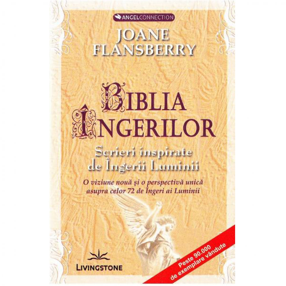 Biblia Ingerilor. Scrieri inspirate de Ingerii Luminii - Joane Flansberry