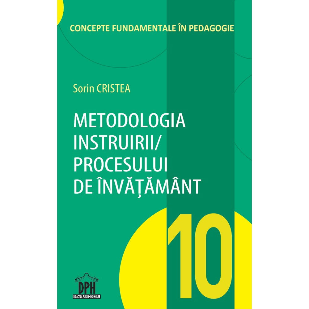 Metodologia instruirii in cadrul procesului de invatamant - Sorin Cristea (Vol. 10)