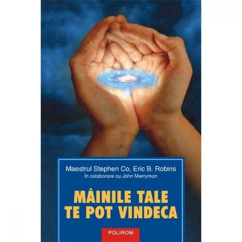 Mainile tale te pot vindeca - John Merryman, Stephen Co, Eric B. Robins