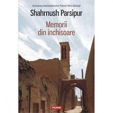 Încarcă imaginea în vizualizatorul Galerie, Memorii din inchisoare - Shahrnush Parsipur
