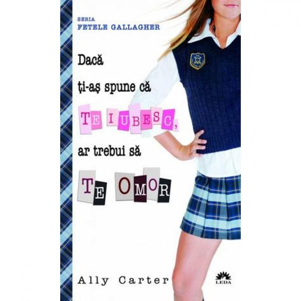 Daca ti-as spune ca te iubesc, ar trebui sa te omor - Ally Carter