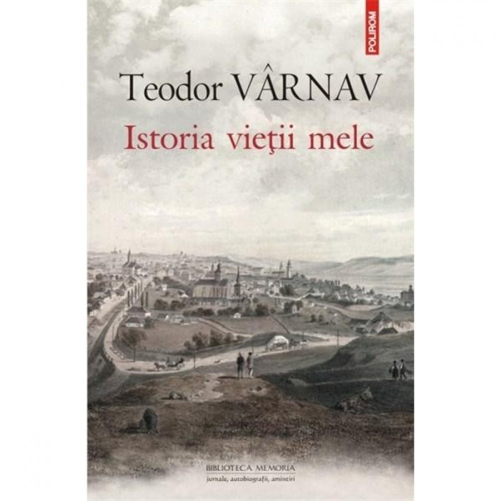 Istoria vietii mele - Teodor Varnav