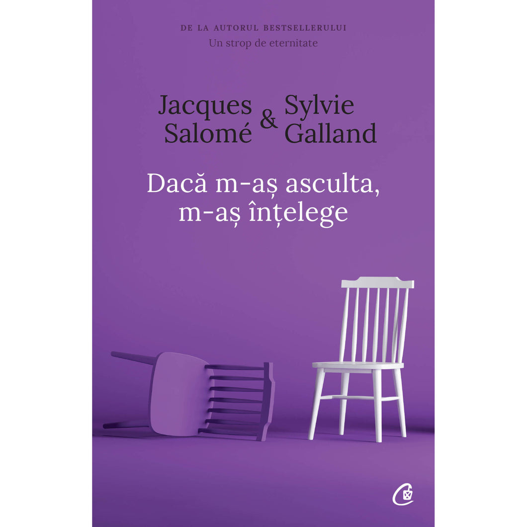Daca m-as asculta, m-as intelege. Ed a IV a - Jaques Salome, Sylvie Galland