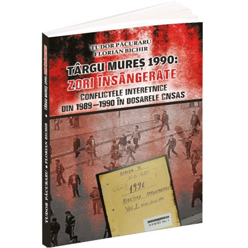 Targul Mures 1990: Zori Insangerate. Conflictele interetnice din 1989-1990 in dosarele CNSAS, Evenimentul Istoric, Tudor Pacuraru si Florian Bichir