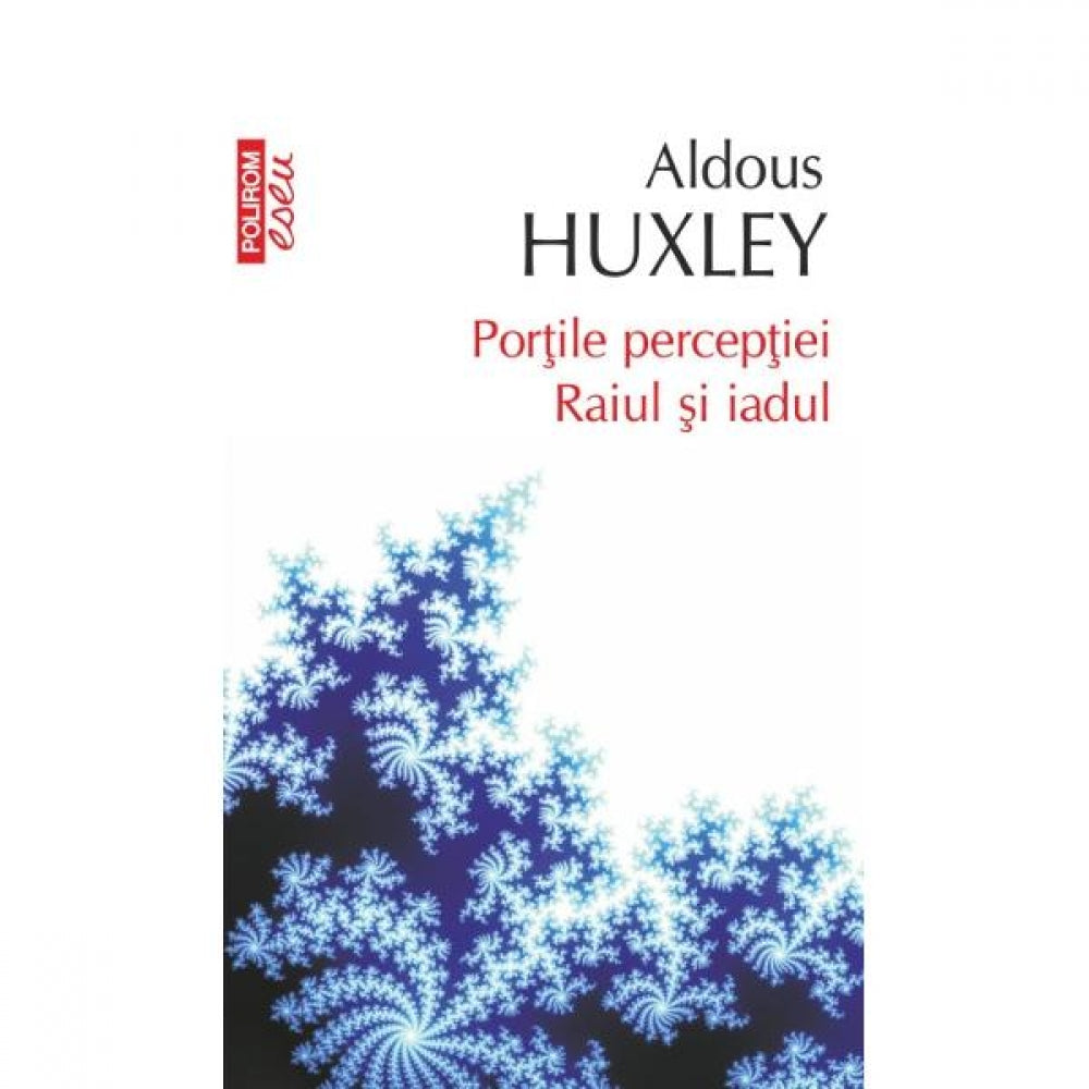 Top 10 - Portile perceptiei. Raiul si iadul - Aldous Huxley