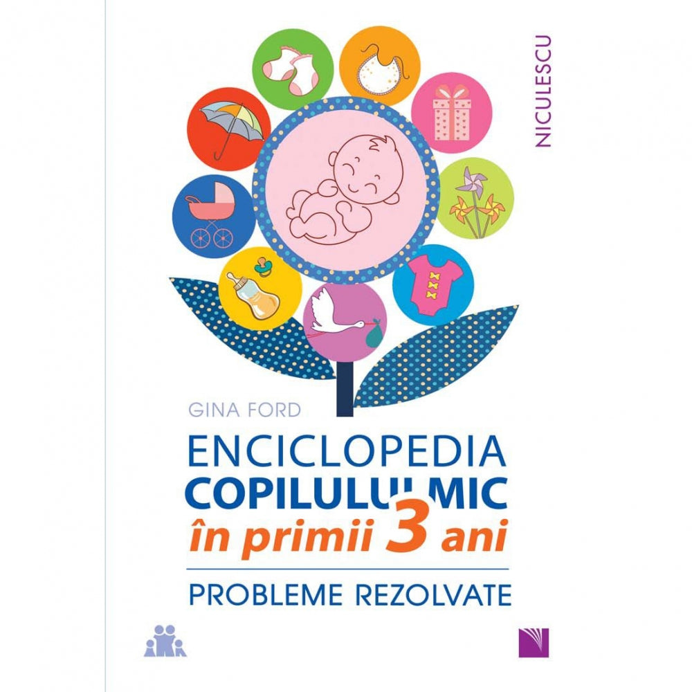 Enciclopedia copilului mic in primii 3 ani. Probleme rezolvate, Gina Ford