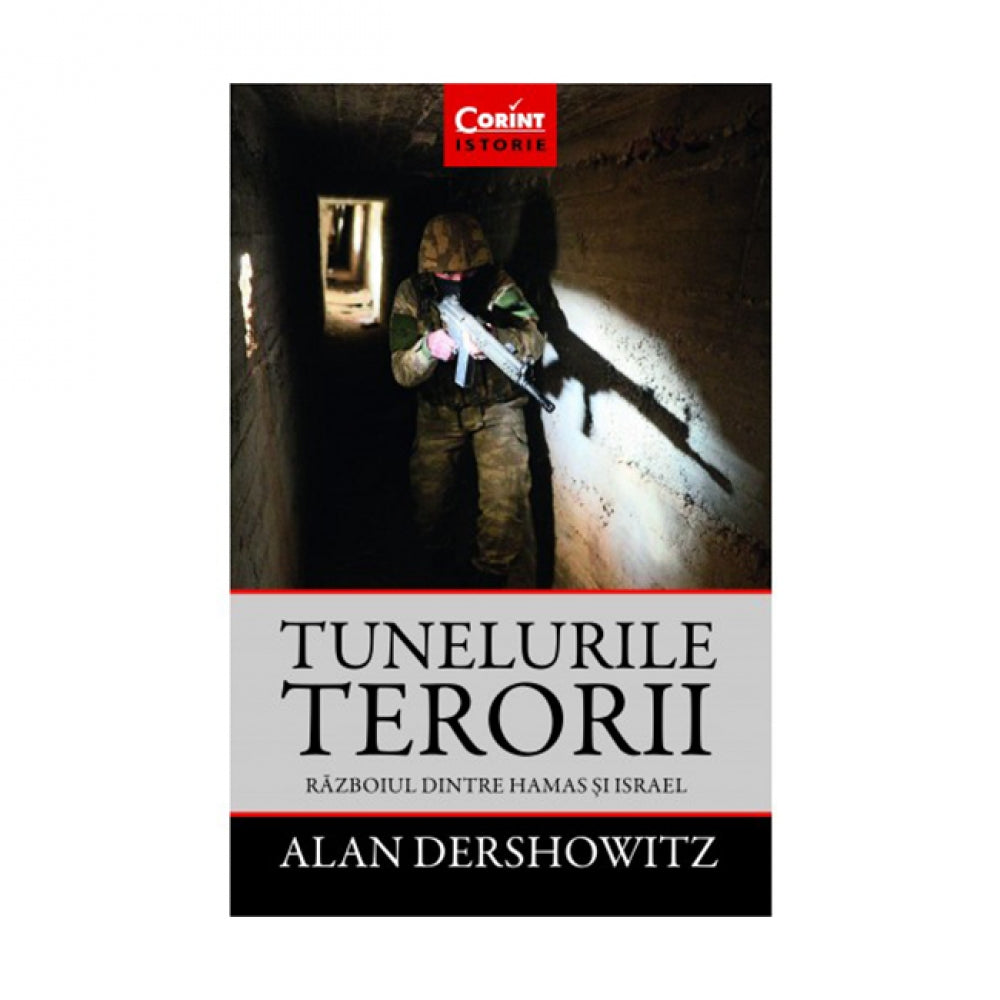 Tunelurile terorii. Razboiul dintre Hamas si Israel - Alan Dershowitz