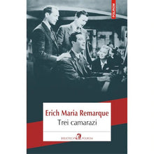 Încarcă imaginea în vizualizatorul Galerie, Trei camarazi, Erich Maria?Remarque
