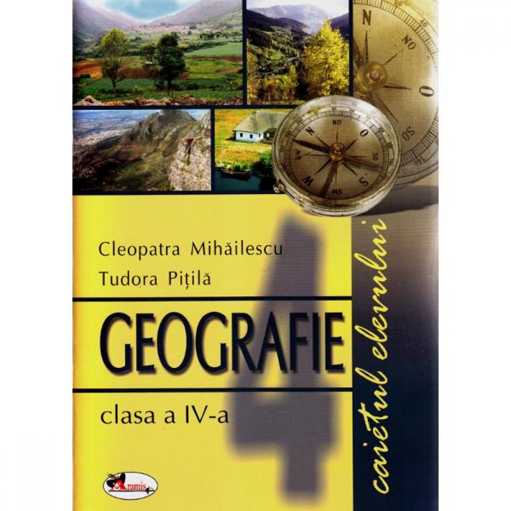 Caiet Geografie pentru cl a IV-a - Cleopatra Pitila, Tudora Pitila
