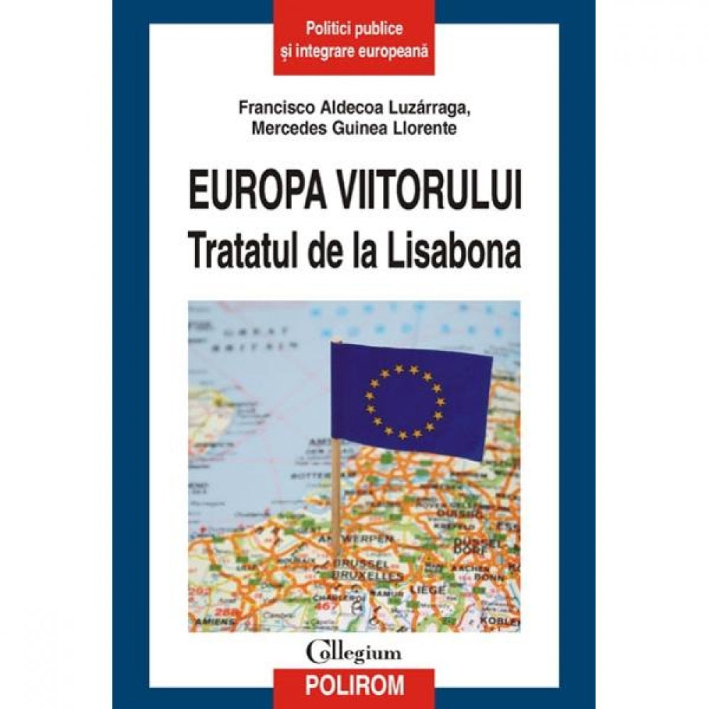 Europa viitorului. Tratatul de la Lisabona - Francisco Aldecoa Luzarraga