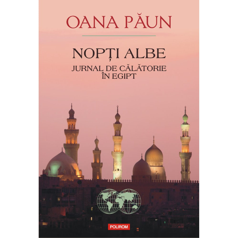 Nopti albe. Jurnal de calatorie an Egipt - Oana Paun