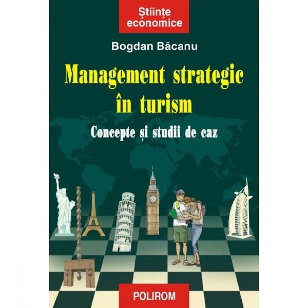 Management strategic in turism. Concepte si studii de caz - Bogdan Bacanu