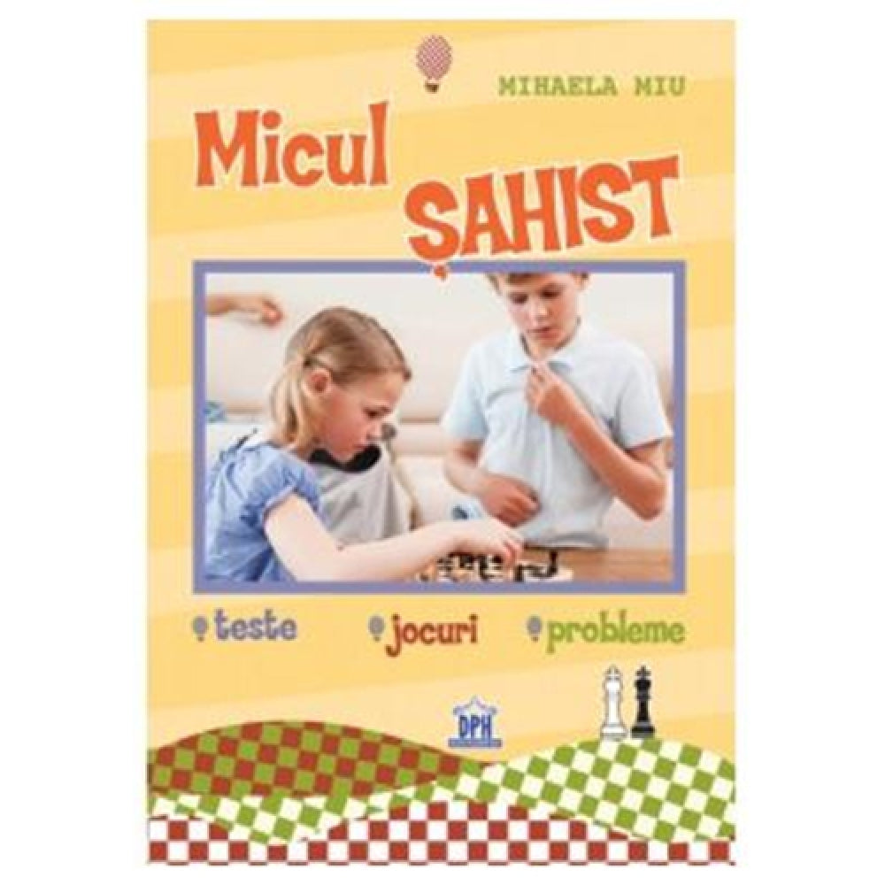 Micul Sahist -Teste Jocuri Probleme - Mihaela Miu