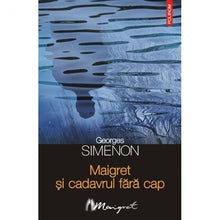 Încarcă imaginea în vizualizatorul Galerie, Maigret si cadavrul fara cap - Georges Simenon
