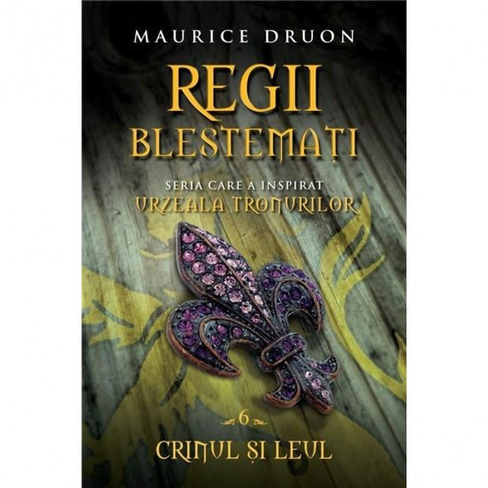 Regii blestemati. Crinul si leul (vol. 6) - Maurice Druon