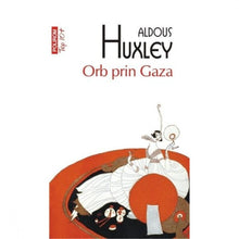 Încarcă imaginea în vizualizatorul Galerie, Orb prin Gaza - Aldous Huxley
