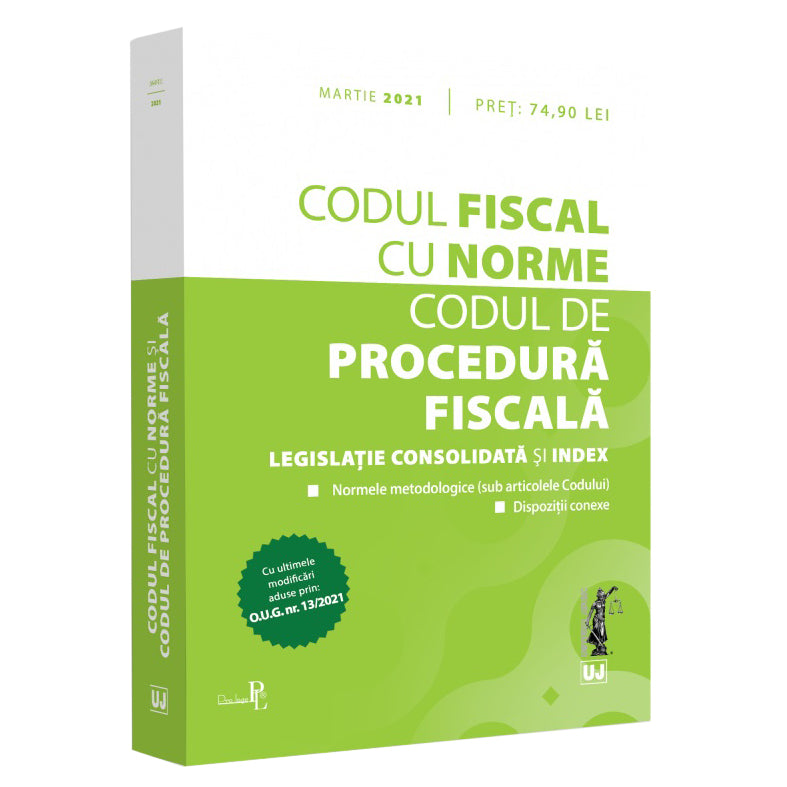 Codul fiscal cu Norme si Codul de procedura fiscala: martie 2021