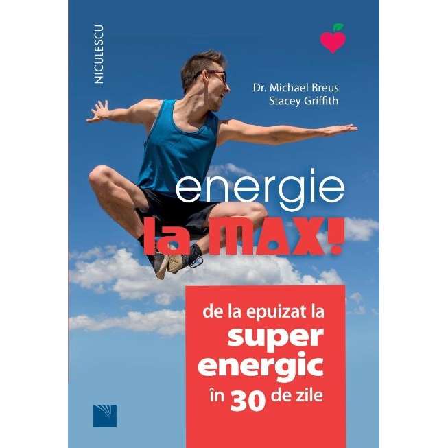 Energie la MAX! De la epuizat la superenergic ?n 30 de zile, dr. Michael Breus, Stacey Griffith