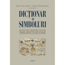 Încarcă imaginea în vizualizatorul Galerie, Dictionar de simboluri. Mituri, vise - Jean Chevalier, Alain Gheerbrant
