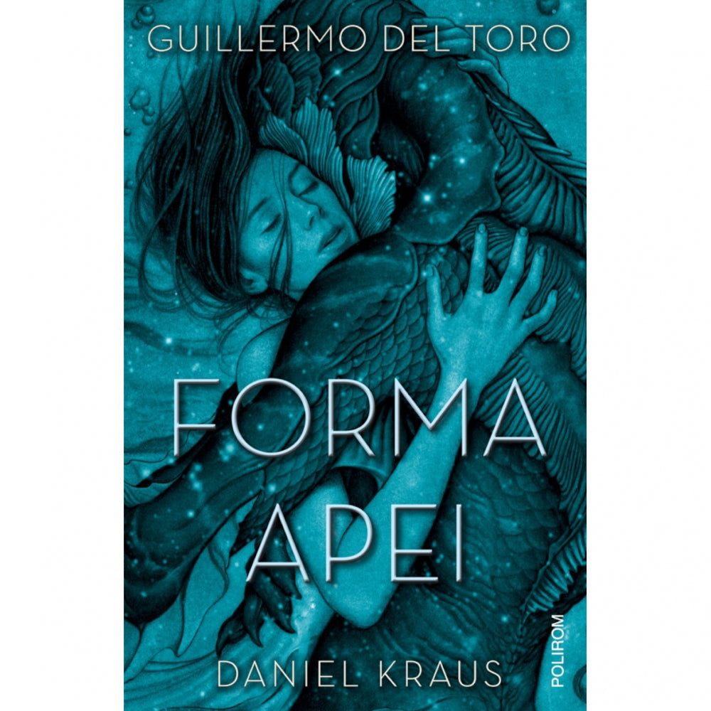 Forma apei - Guillermo del Toro, Daniel Kraus