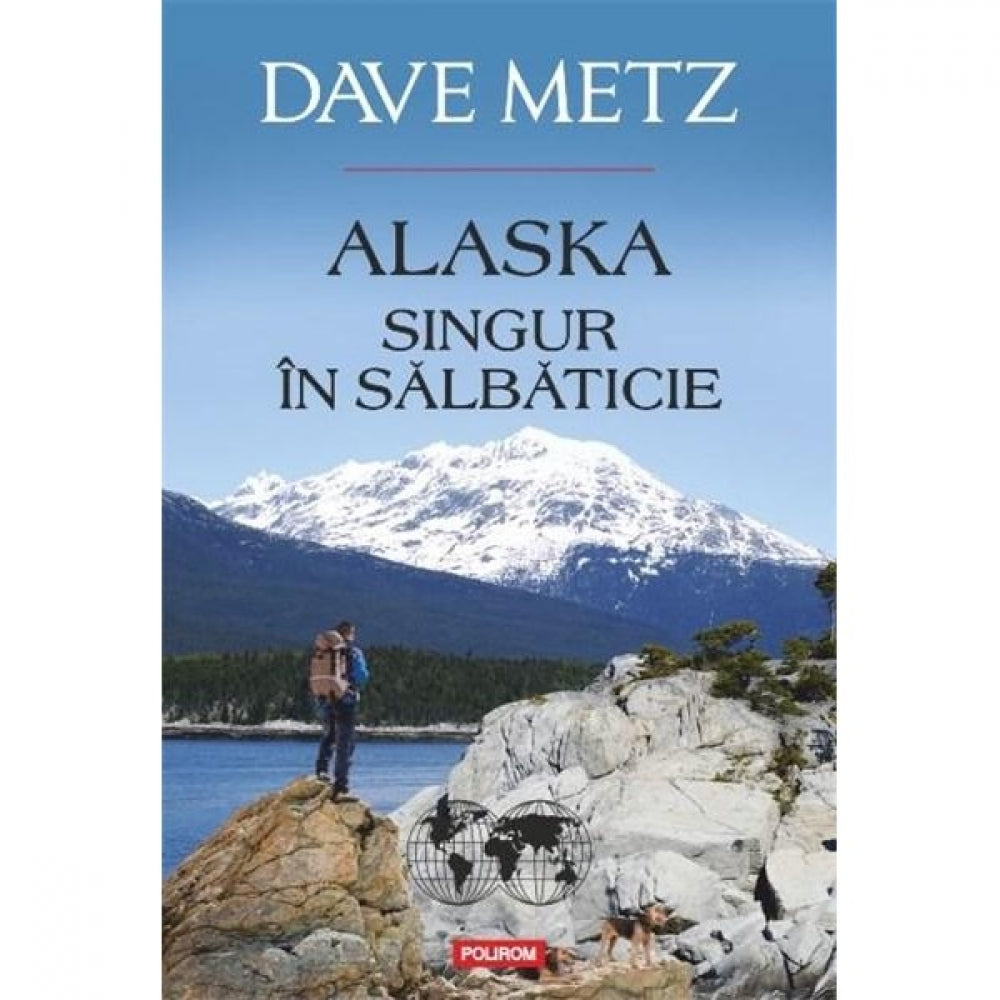 Alaska. Singur in salbaticie - Dave Metz