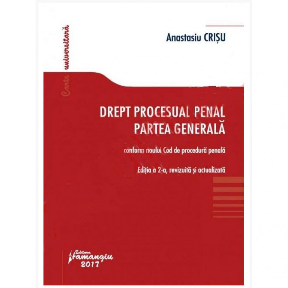 Drept procesual penal. Partea generala (conform noului cod de proc.penala Ed. 2) - Anastasiu Crisu