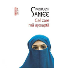 Încarcă imaginea în vizualizatorul Galerie, Cel care ma asteapta - Parinoush Saniee
