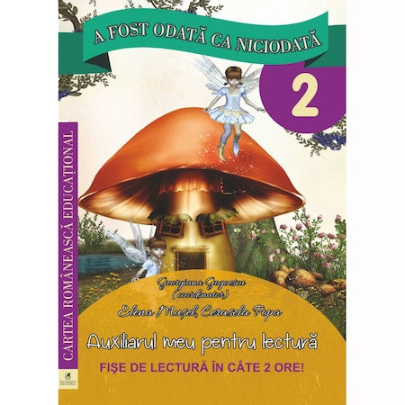 A fost odata ca niciodata, cls a II-a Auxiliarul meu pentru lectura, Georgiana Gogoescu (Coordonator), Elena Musel, Cerasela Popa