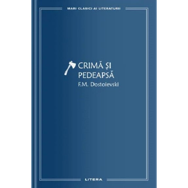 Crima si pedeapsa - F.M. Dostoievski, editia 2022