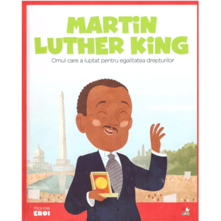 Micii Eroi. Martin Luther King