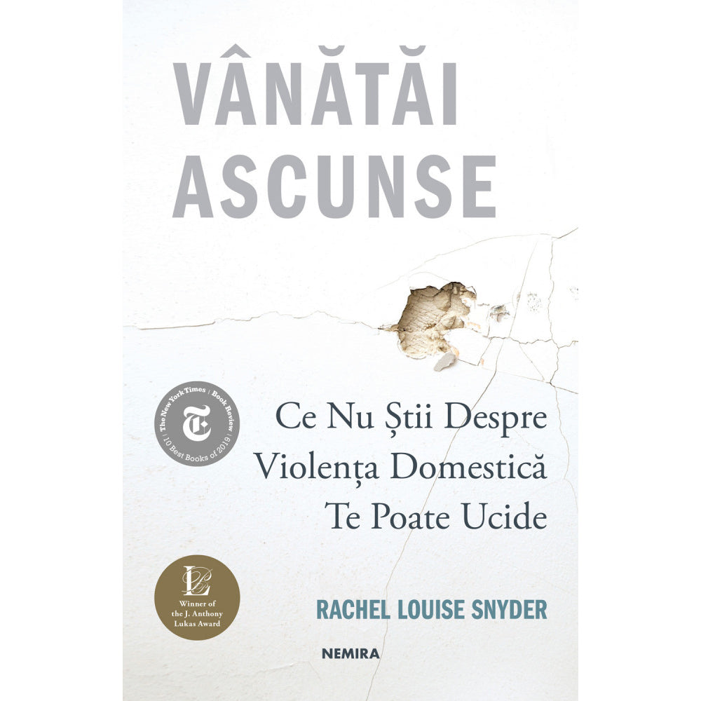 Vanatai ascunse: Ce nu stii despre violenta domestica te poate ucide, Rachel Louise Snyder