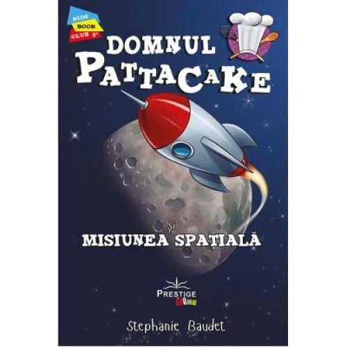 Domnul Pattacake si Misiunea Spatiala - Stephanie Baudet