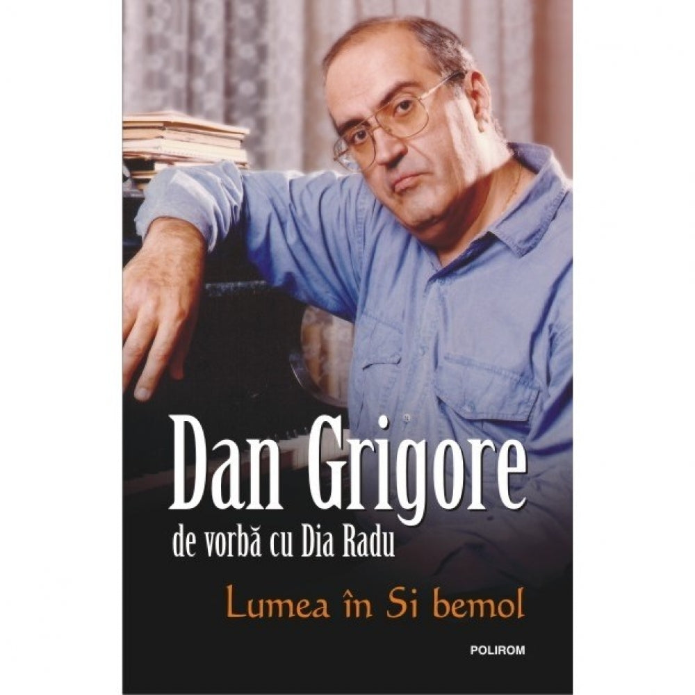 Lumea ?n Si bemol -Dan Grigore de vorb? cu Dia Radu
