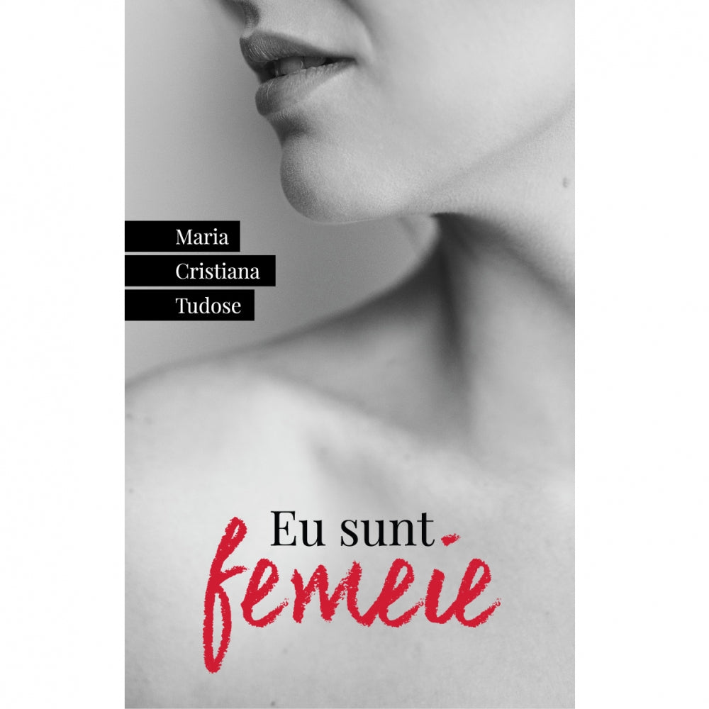 Eu sunt femeie - Maria Cristiana Tudose