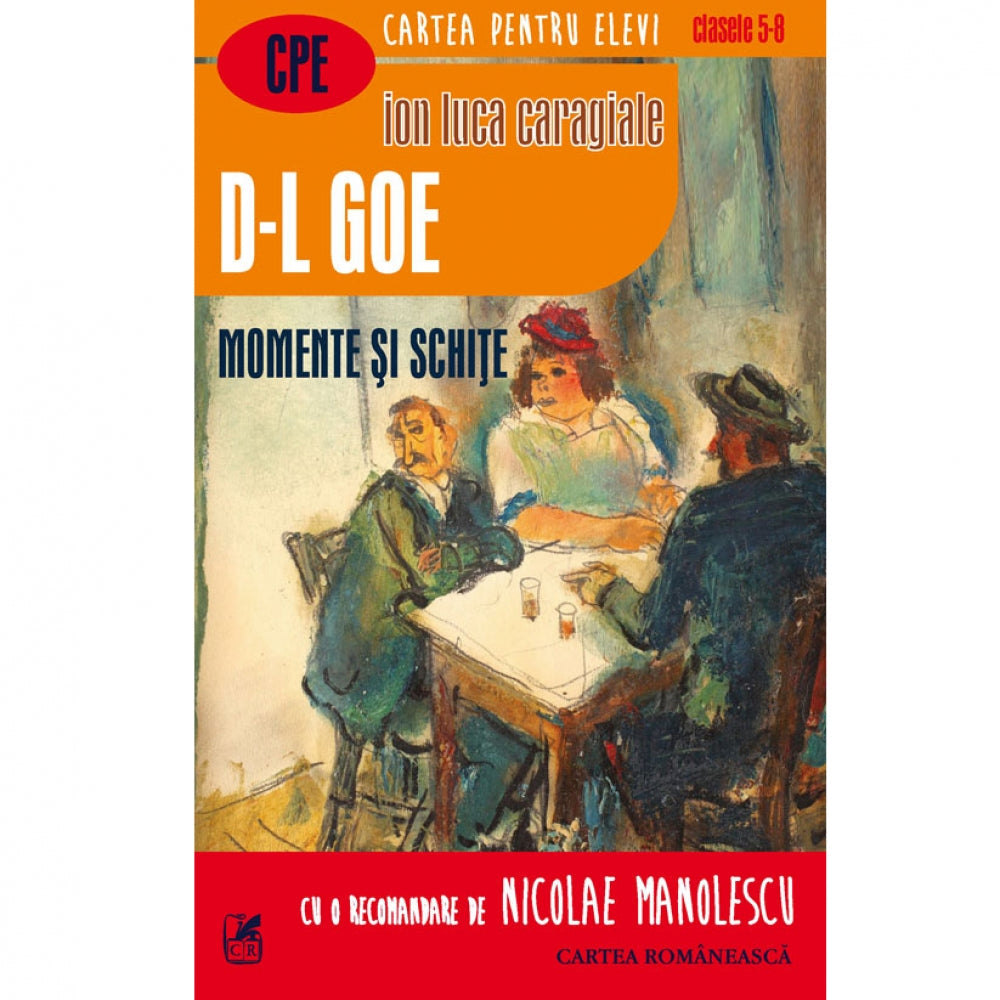 D-L Goe. Momente si schite (Cartea Romaneasca) - Ion Luca Caragiale