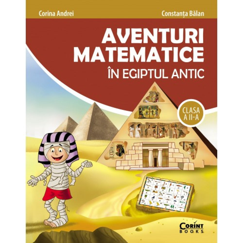 Aventuri matematice in egiptul antic cls. a II-a - Constanta Balan, Corina Andrei