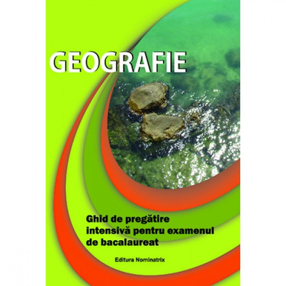 Geografie. Ghid de pregatire intensiva pentru examenul de bacalaureat - Georgeta Gasser