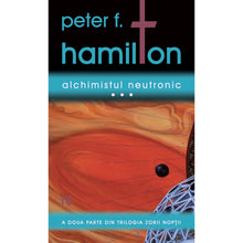 Încarcă imaginea în vizualizatorul Galerie, Alchimistul Neutronic - Peter F. Hamilton
