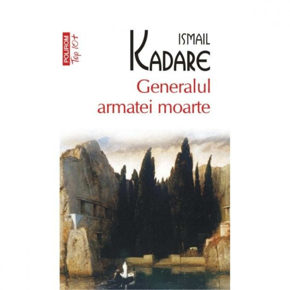 Generalul Armatei Moarte - Ismail Kadare