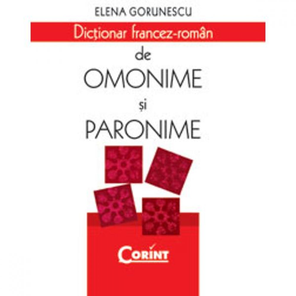Dictionar Francez - Roman De Omonime Si Paronime, Elena Gorunescu