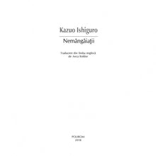 Încarcă imaginea în vizualizatorul Galerie, Nemangaiatii - Kazuo Ishiguro
