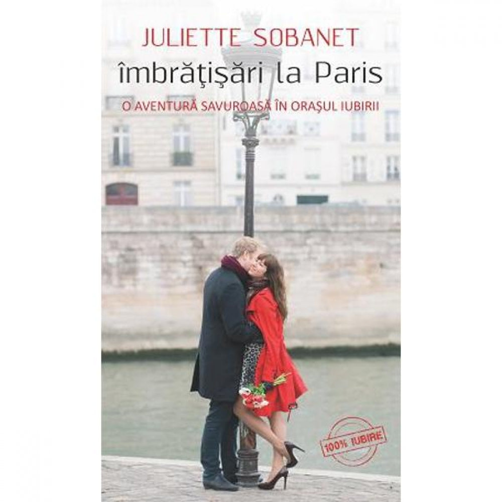 Imbratisari la Paris. O aventura savuroasa in orasul iubirii - Juliette Sobanet