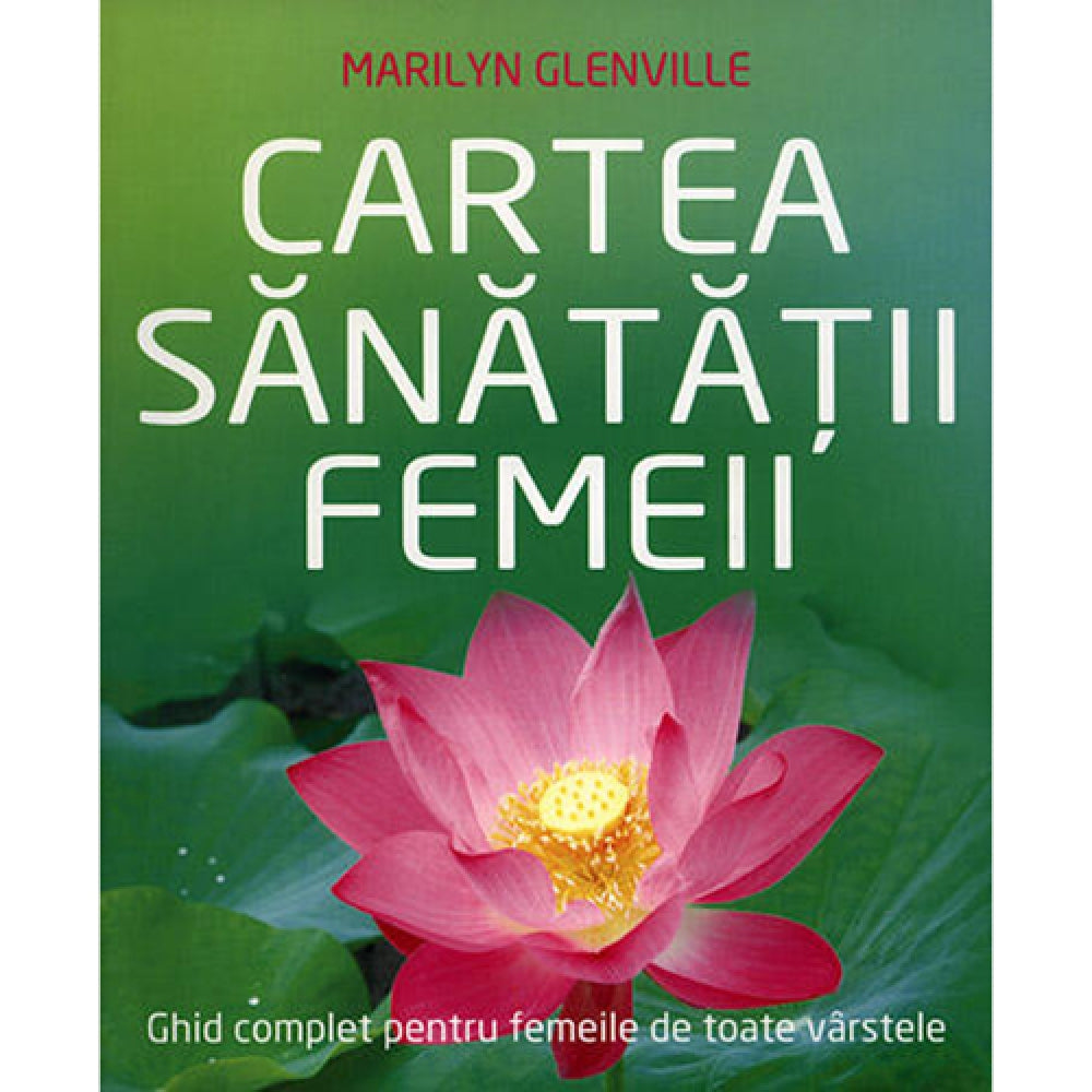 Cartea sanatatii femeii - Marilyn Glenville